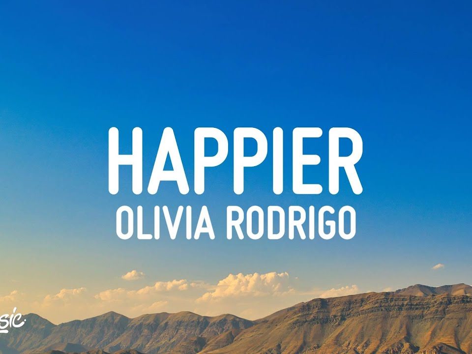 Lyrics happier olivia Olivia Rodrigo