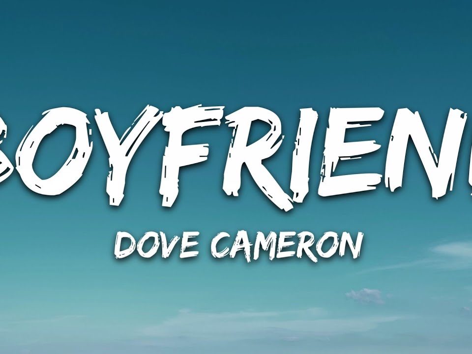 Boyfriend dove cameron lyrics